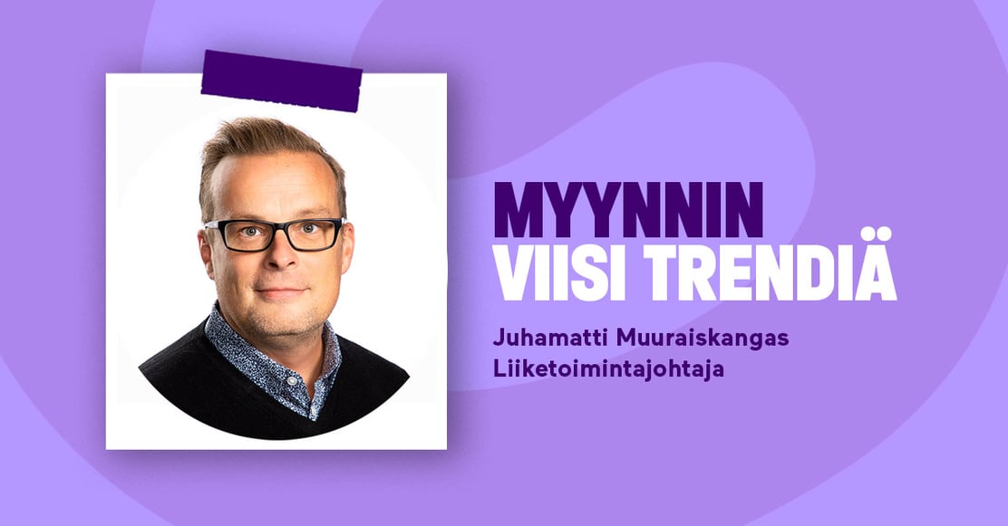 Määrä vastaan laatu – ja neljä muuta myynnin trendiä